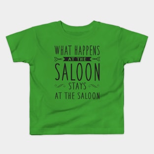 What happens in the saloon stays Kids T-Shirt